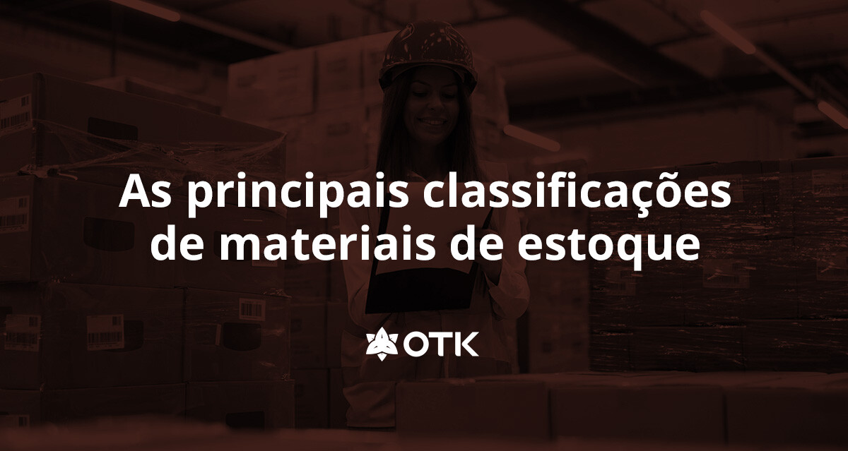 Classificação de materiais de estoque confira as 4 principais OTK Classificação de materiais de estoque confira as 4 principais OTK